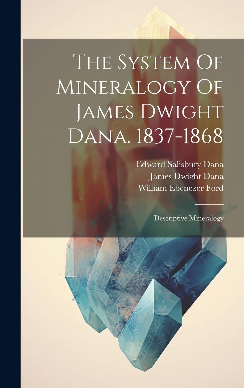 Vorderes Coverbild The System Of Mineralogy Of James Dwight Dana. 1837-1868