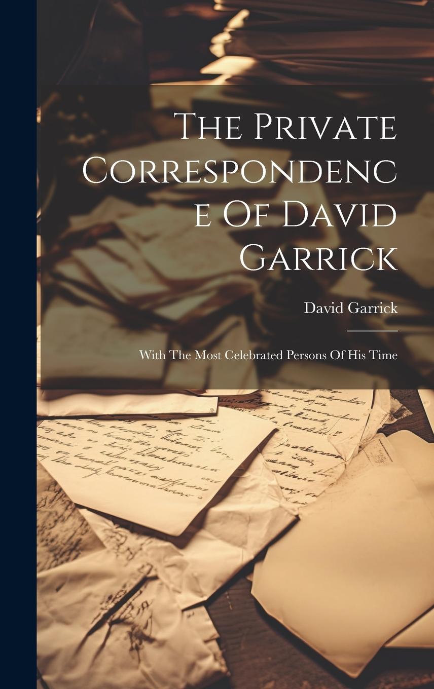 Vorderes Coverbild The Private Correspondence Of David Garrick: With The Most Celebrated Persons Of His Time