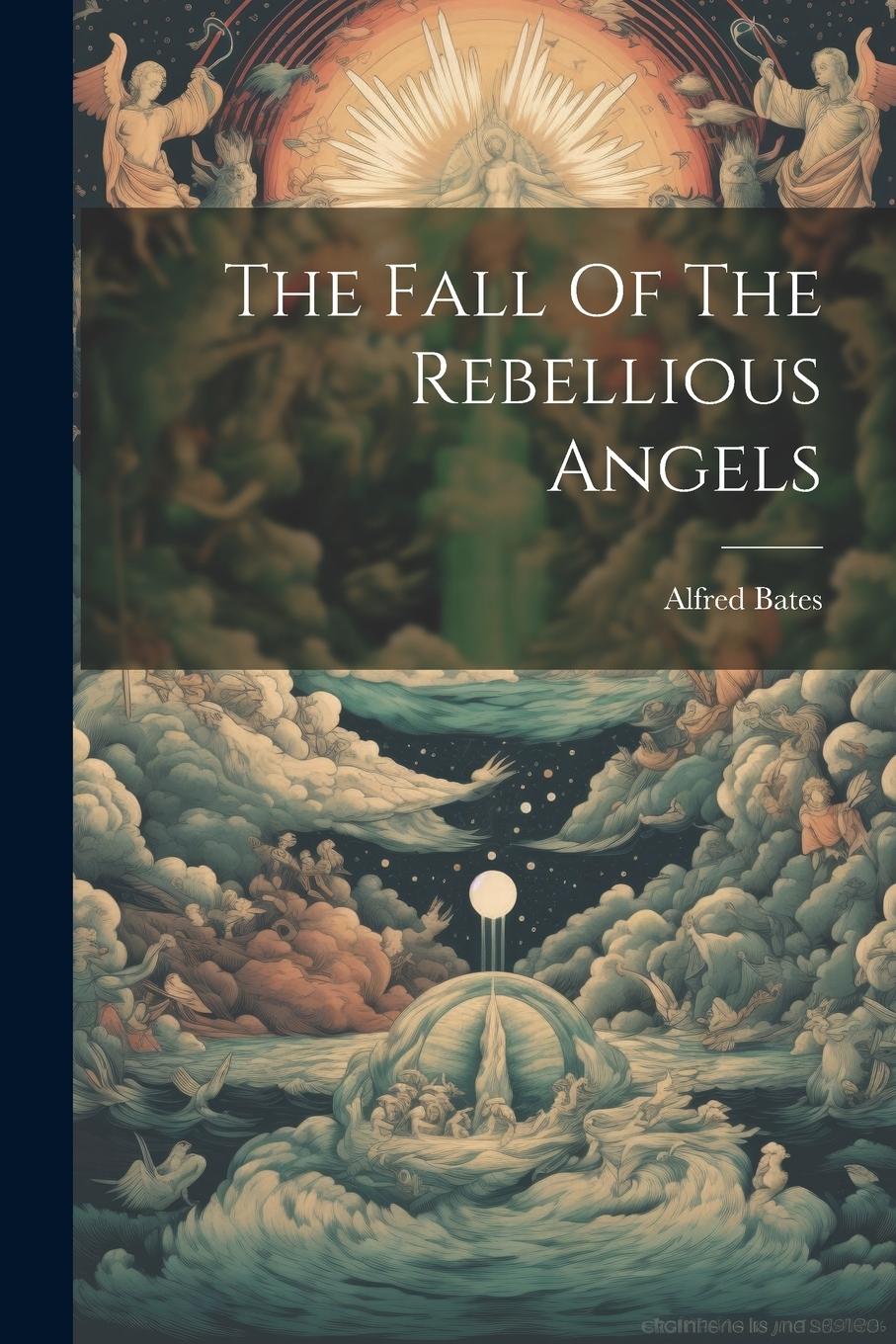 Vorderes Coverbild The Fall Of The Rebellious Angels