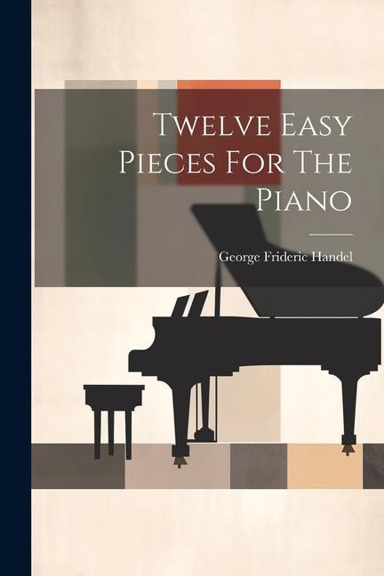 Vorderes Coverbild Twelve Easy Pieces For The Piano