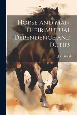 Vorderes Coverbild Horse and Man, Their Mutual Dependence and Duties