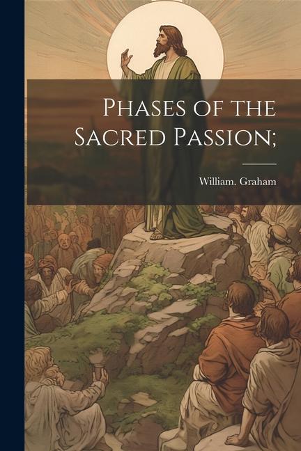 Vorderes Coverbild Phases of the Sacred Passion;