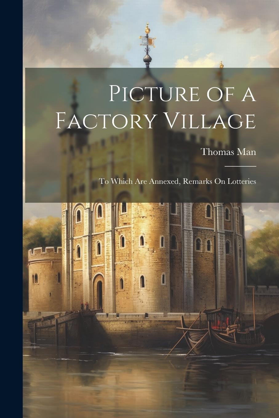 Vorderes Coverbild Picture of a Factory Village: To Which Are Annexed, Remarks On Lotteries