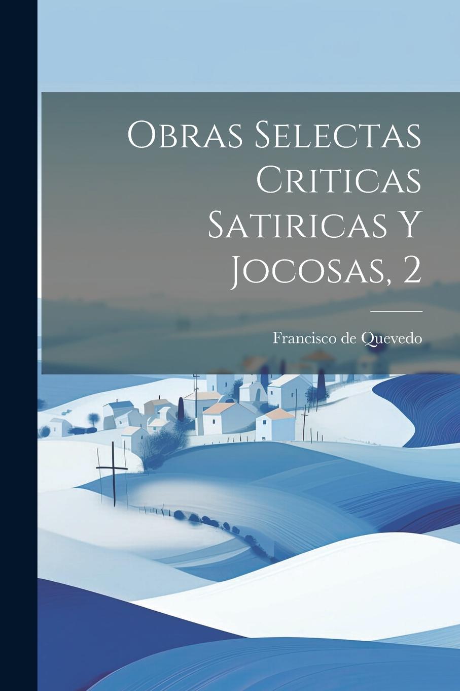 Vorderes Coverbild Obras Selectas Criticas Satiricas Y Jocosas, 2