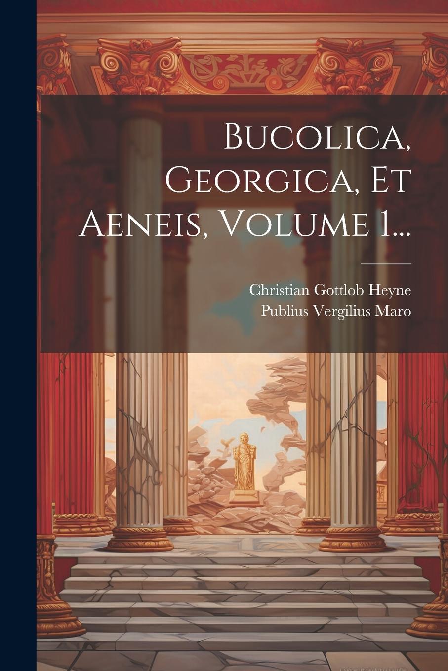Vorderes Coverbild Bucolica, Georgica, Et Aeneis, Volume 1...