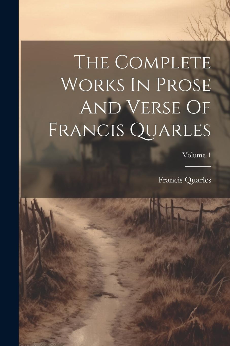 Vorderes Coverbild The Complete Works In Prose And Verse Of Francis Quarles; Volume 1