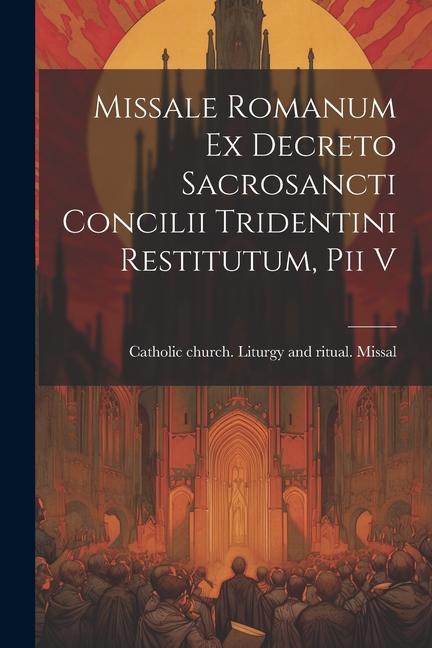 Vorderes Coverbild Missale romanum ex decreto sacrosancti Concilii tridentini restitutum, Pii v