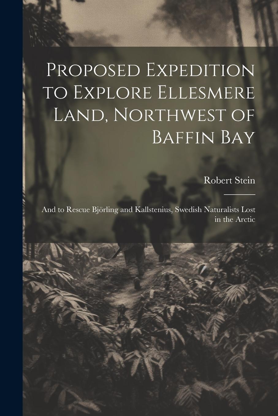 Vorderes Coverbild Proposed Expedition to Explore Ellesmere Land, Northwest of Baffin Bay