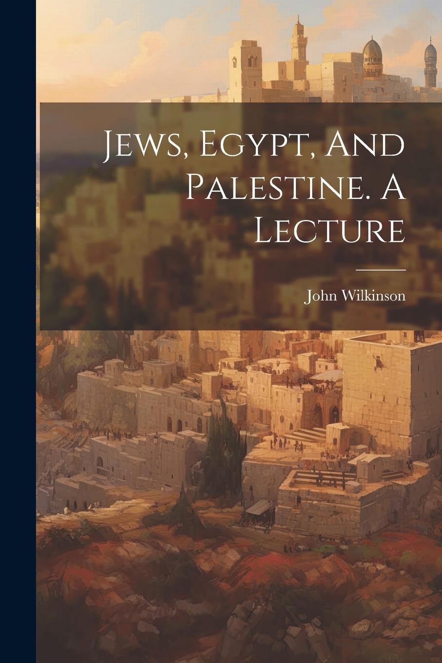 Vorderes Coverbild Jews, Egypt, And Palestine. A Lecture