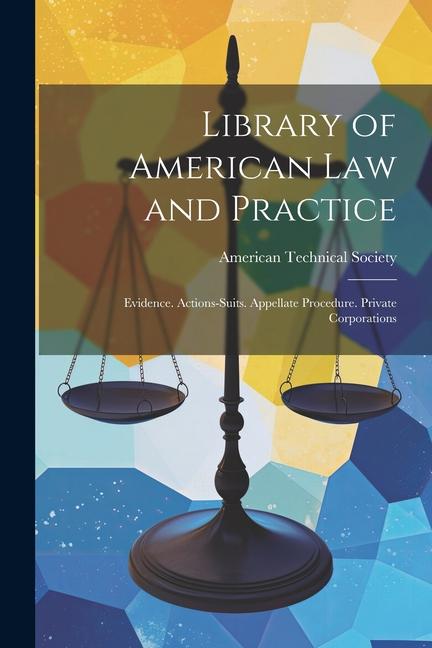 Vorderes Coverbild Library of American Law and Practice: Evidence. Actions-Suits. Appellate Procedure. Private Corporations