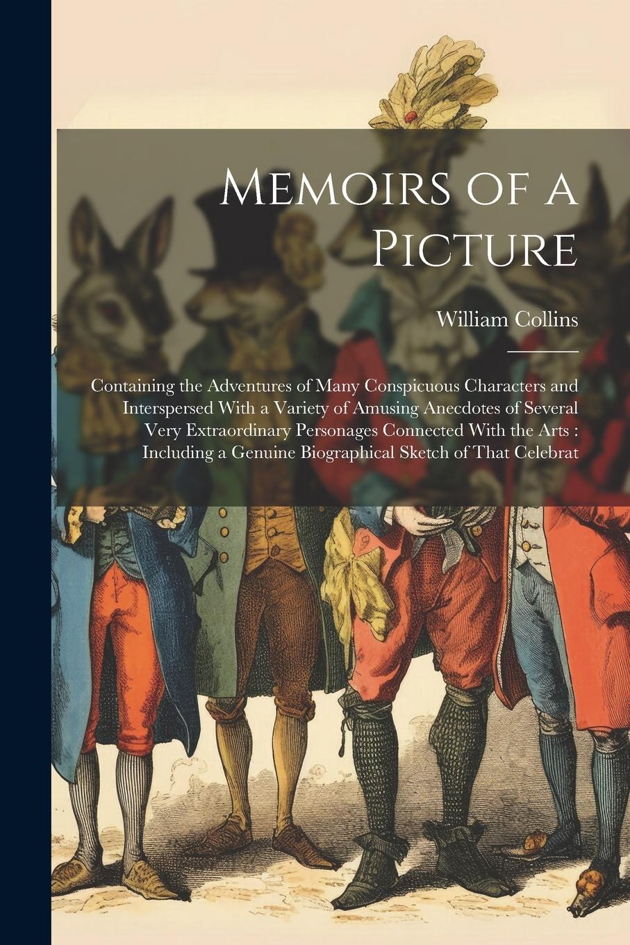 Vorderes Coverbild Memoirs of a Picture: Containing the Adventures of Many Conspicuous Characters and Interspersed With a Variety of Amusing Anecdotes of Sever