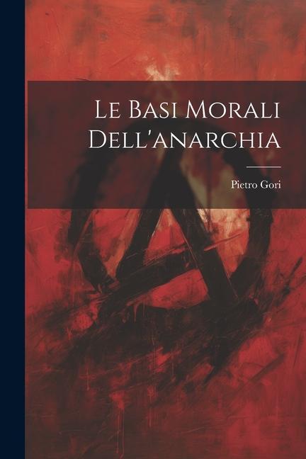 Vorderes Coverbild Le basi morali dell'anarchia