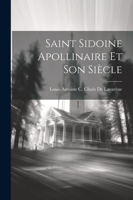 Vorderes Coverbild Saint Sidoine Apollinaire Et Son Siècle
