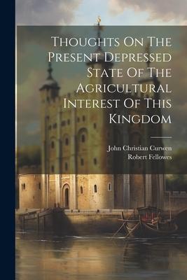 Vorderes Coverbild Thoughts On The Present Depressed State Of The Agricultural Interest Of This Kingdom