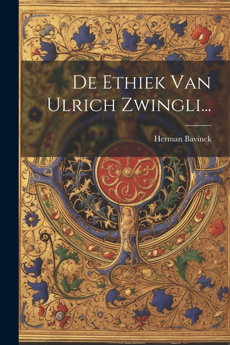 Vorderes Coverbild De Ethiek Van Ulrich Zwingli...