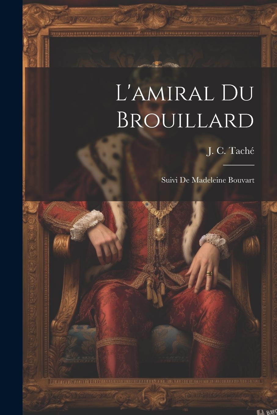 Vorderes Coverbild L'amiral Du Brouillard; Suivi De Madeleine Bouvart