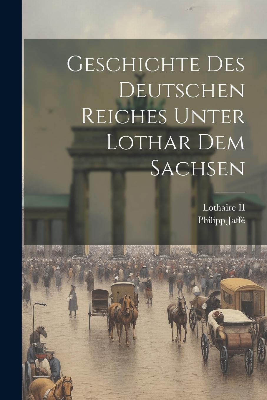 Vorderes Coverbild Geschichte Des Deutschen Reiches Unter Lothar Dem Sachsen