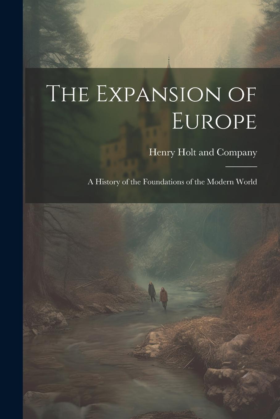 Vorderes Coverbild The Expansion of Europe: A History of the Foundations of the Modern World
