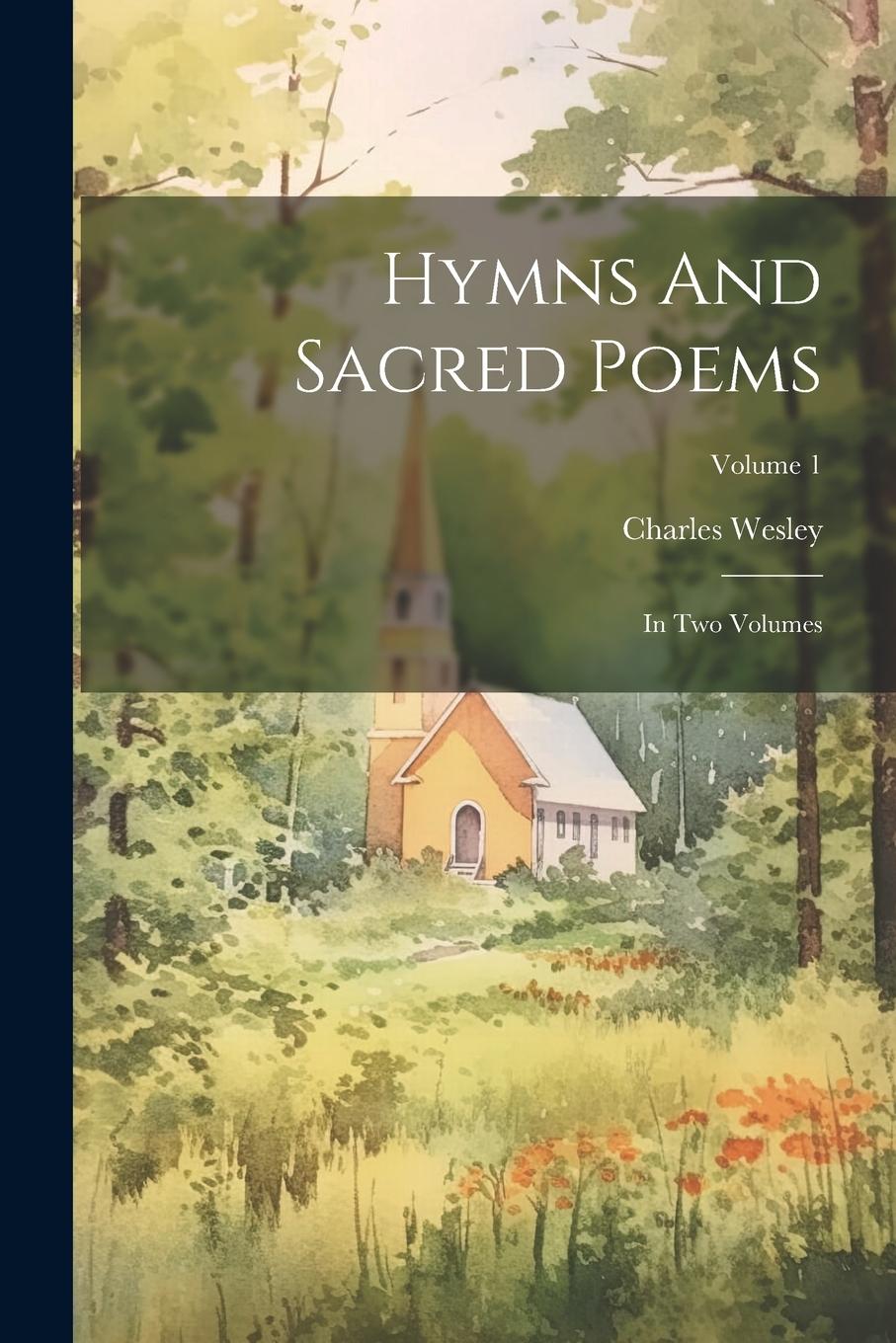 Vorderes Coverbild Hymns And Sacred Poems: In Two Volumes; Volume 1