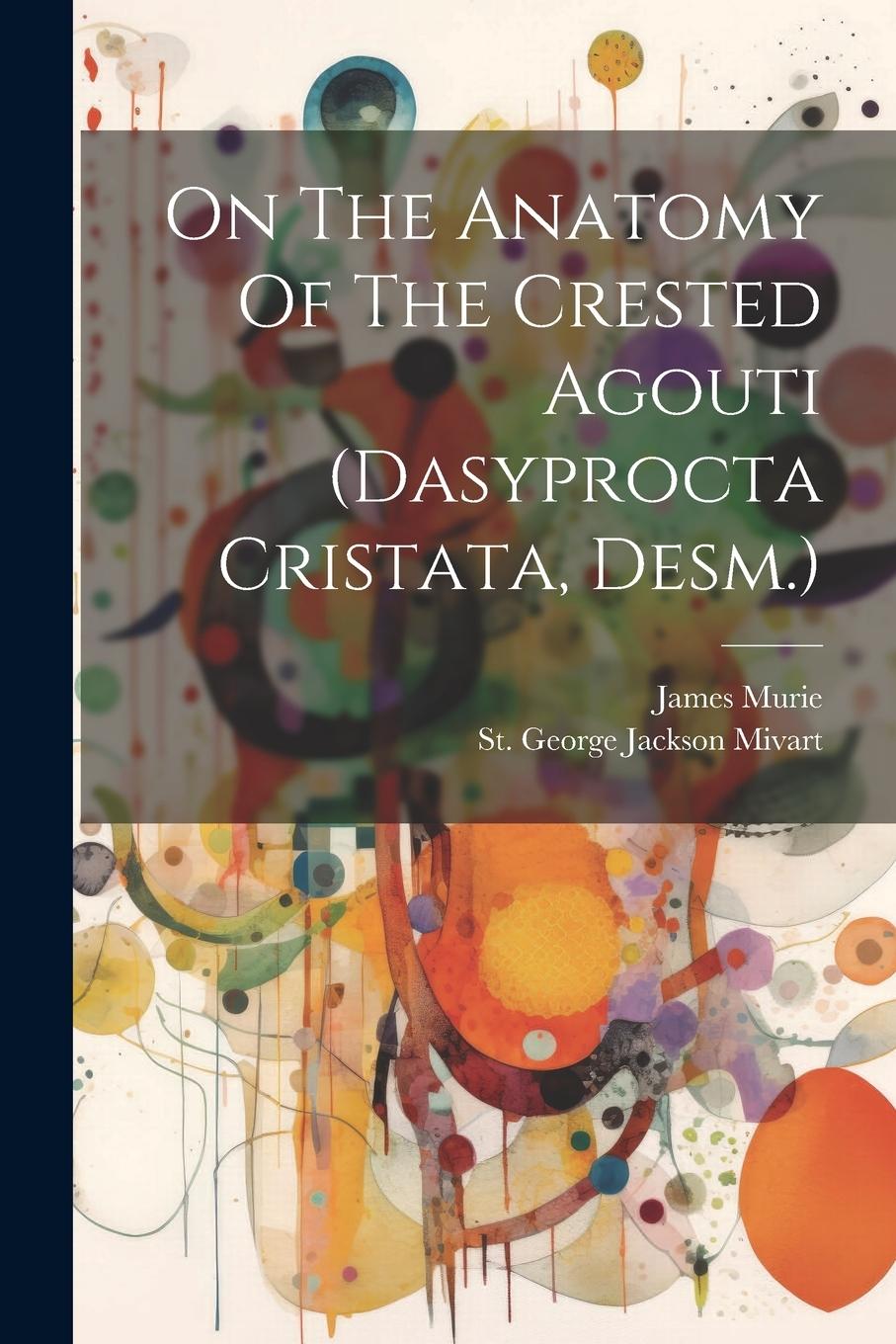 Vorderes Coverbild On The Anatomy Of The Crested Agouti (dasyprocta Cristata, Desm.)