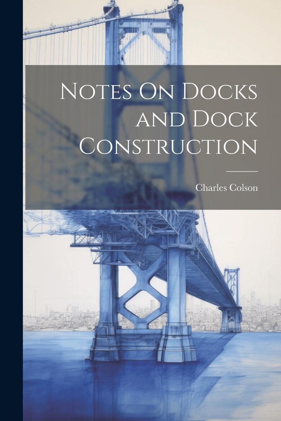 Vorderes Coverbild Notes On Docks and Dock Construction