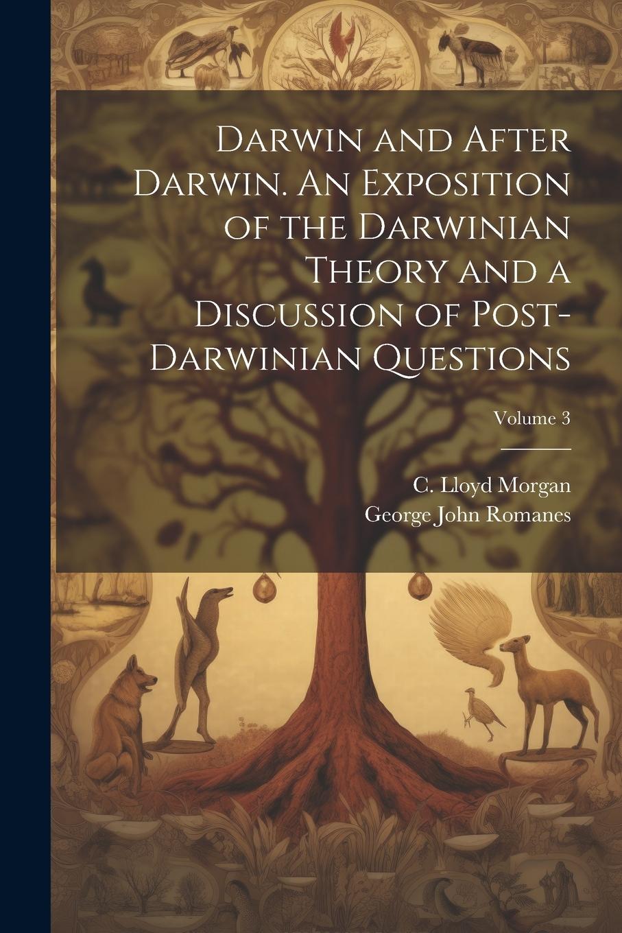 Vorderes Coverbild Darwin and After Darwin. An Exposition of the Darwinian Theory and a Discussion of Post-Darwinian Questions; Volume 3