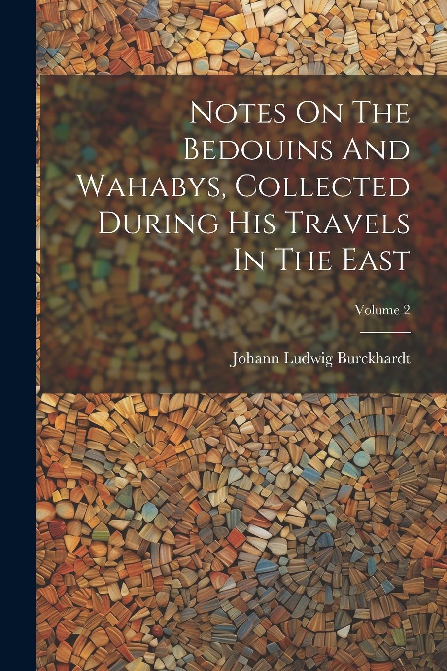 Vorderes Coverbild Notes On The Bedouins And Wahabys, Collected During His Travels In The East; Volume 2