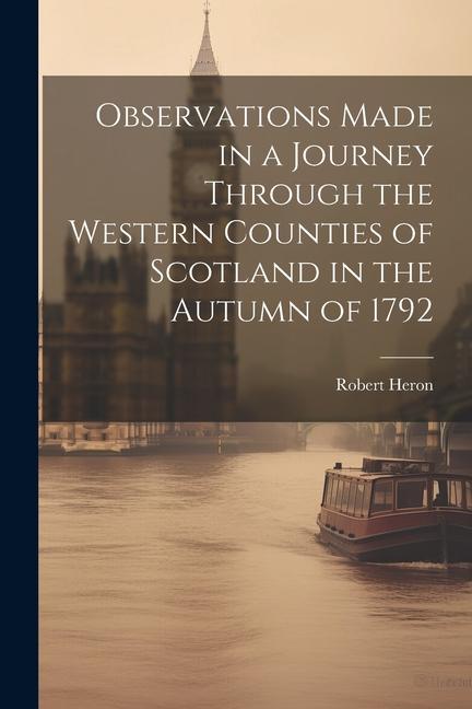 Vorderes Coverbild Observations Made in a Journey Through the Western Counties of Scotland in the Autumn of 1792