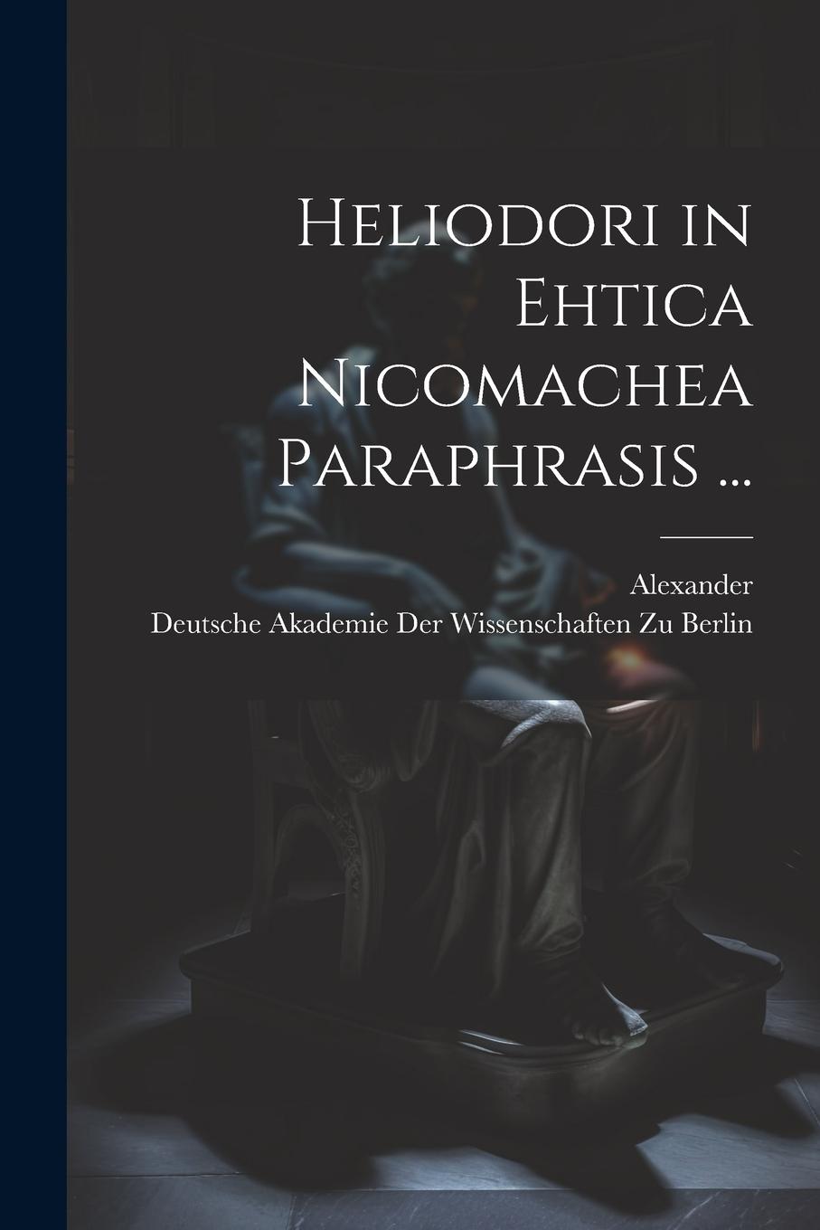 Vorderes Coverbild Heliodori in Ehtica Nicomachea Paraphrasis ...
