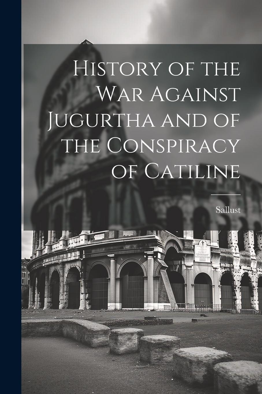 Vorderes Coverbild History of the War Against Jugurtha and of the Conspiracy of Catiline