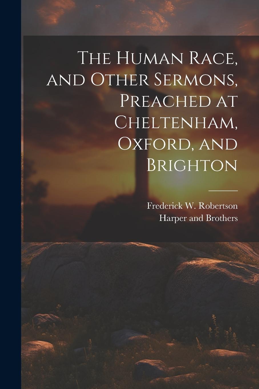 Vorderes Coverbild The Human Race, and Other Sermons, Preached at Cheltenham, Oxford, and Brighton