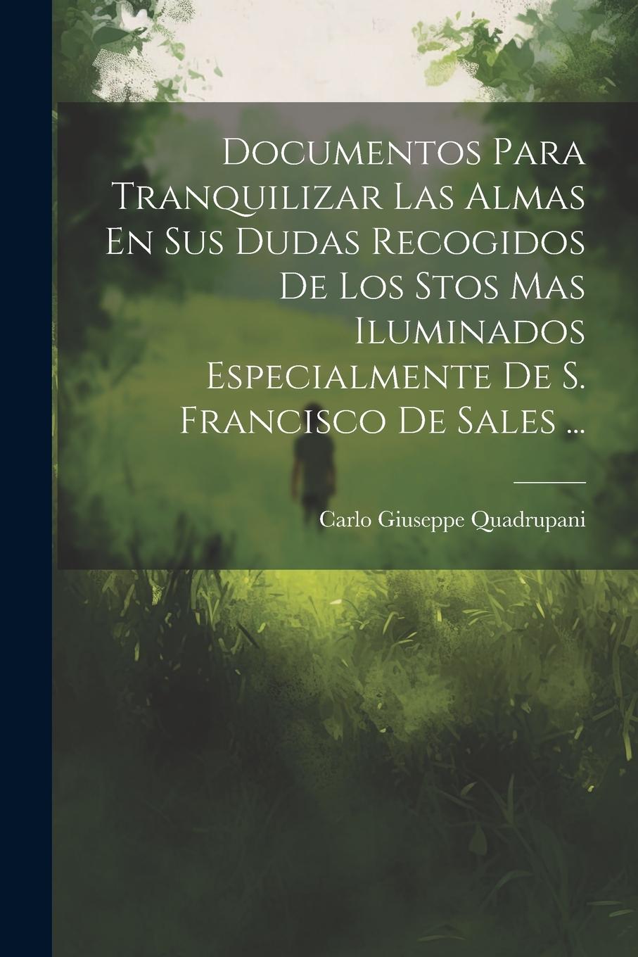 Vorderes Coverbild Documentos Para Tranquilizar Las Almas En Sus Dudas Recogidos De Los Stos Mas Iluminados Especialmente De S. Francisco De Sales ...