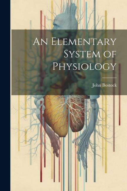 Vorderes Coverbild An Elementary System of Physiology