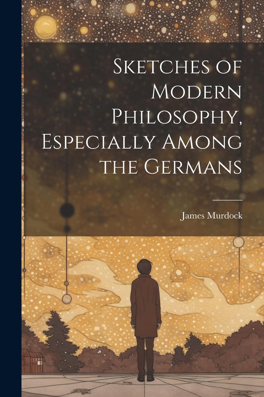 Vorderes Coverbild Sketches of Modern Philosophy, Especially Among the Germans