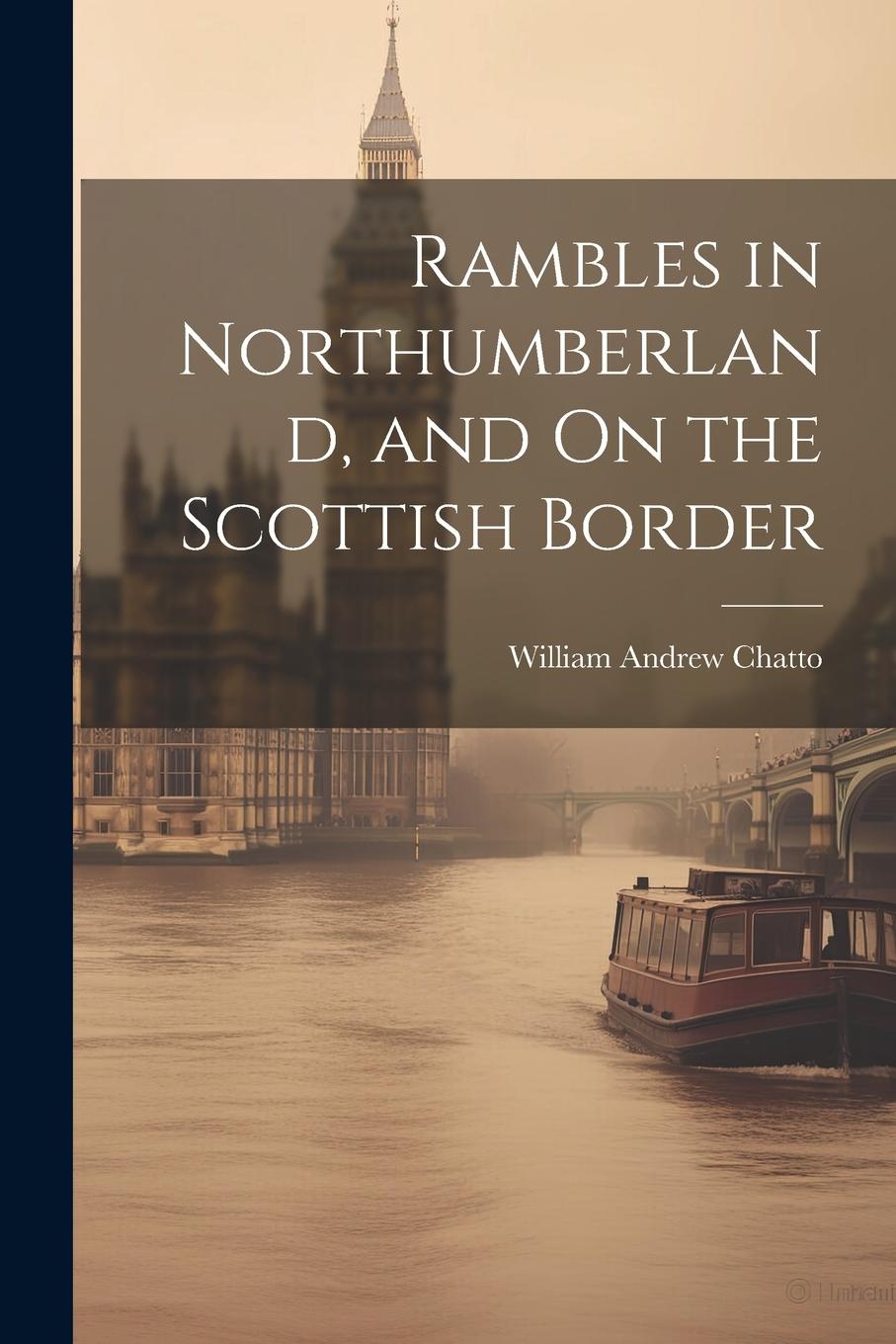 Vorderes Coverbild Rambles in Northumberland, and On the Scottish Border