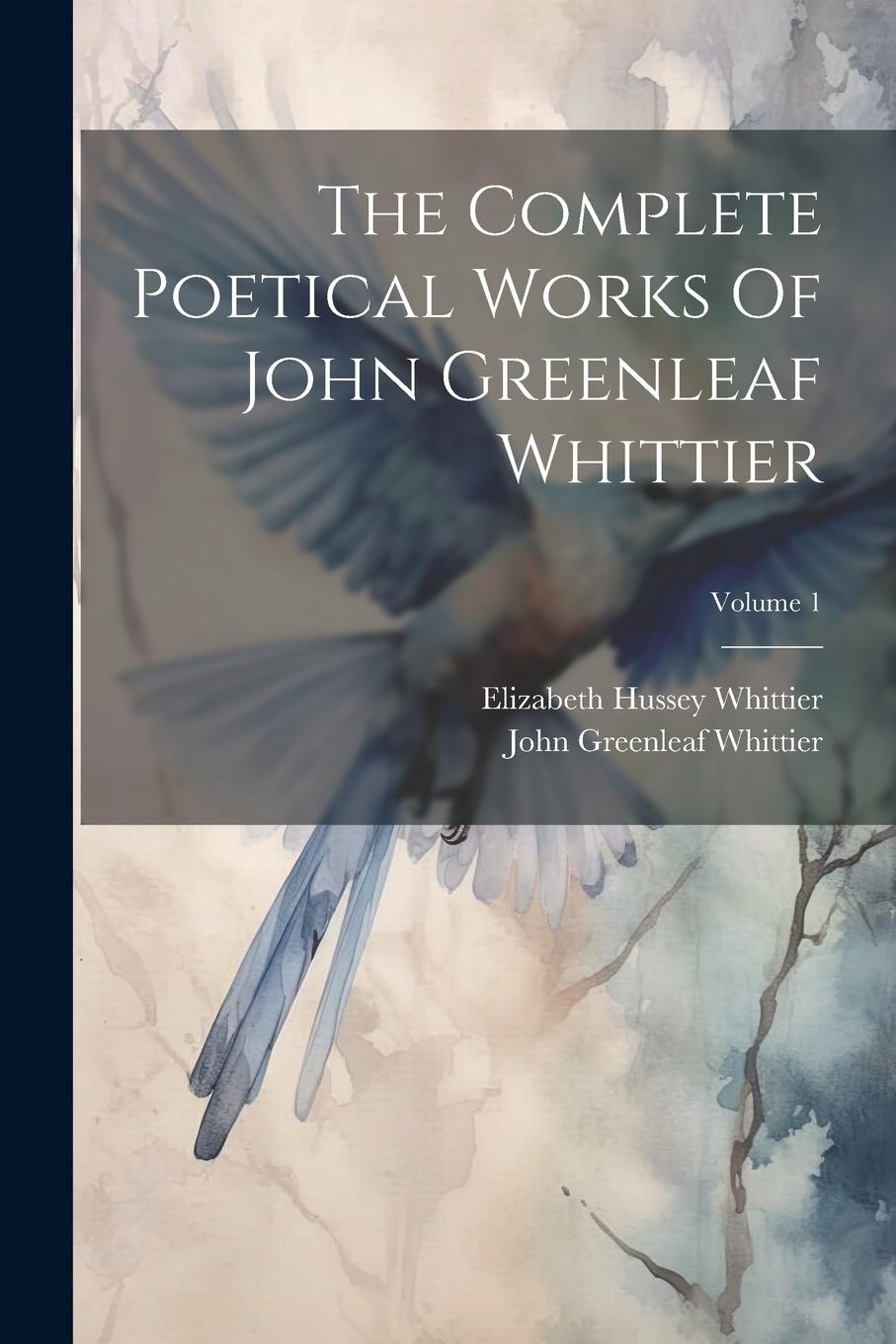 Vorderes Coverbild The Complete Poetical Works Of John Greenleaf Whittier; Volume 1