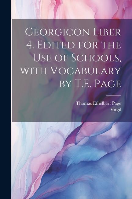 Vorderes Coverbild Georgicon liber 4. Edited for the use of schools, with vocabulary by T.E. Page