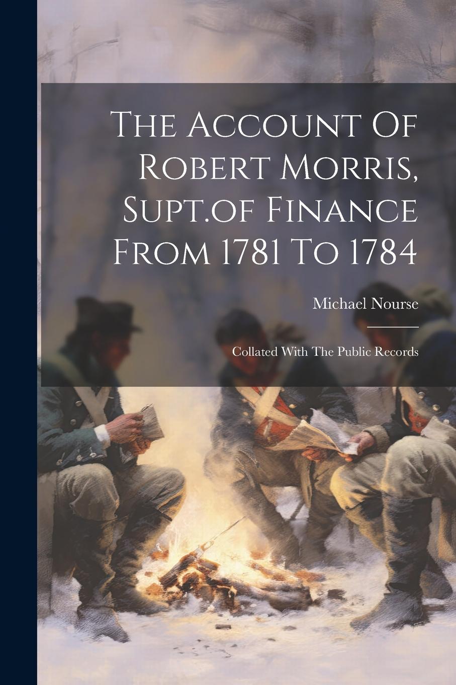 Vorderes Coverbild The Account Of Robert Morris, Supt.of Finance From 1781 To 1784