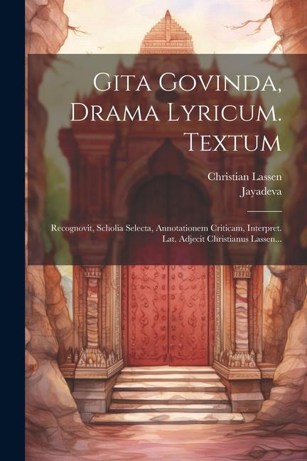 Vorderes Coverbild Gita Govinda, Drama Lyricum. Textum: Recognovit, Scholia Selecta, Annotationem Criticam, Interpret. Lat. Adjecit Christianus Lassen...