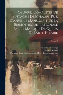 Vorderes Coverbild OEuvres complètes de Eustache Deschamps, pub. d'après le manuscrit de la Bibliothèque nationale par le marquis de Queux de Saint-Hilaire; Tome 2