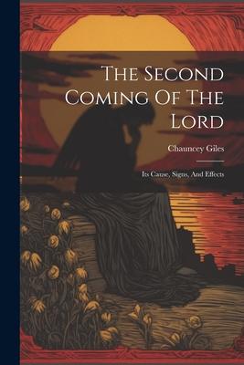Vorderes Coverbild The Second Coming Of The Lord: Its Cause, Signs, And Effects