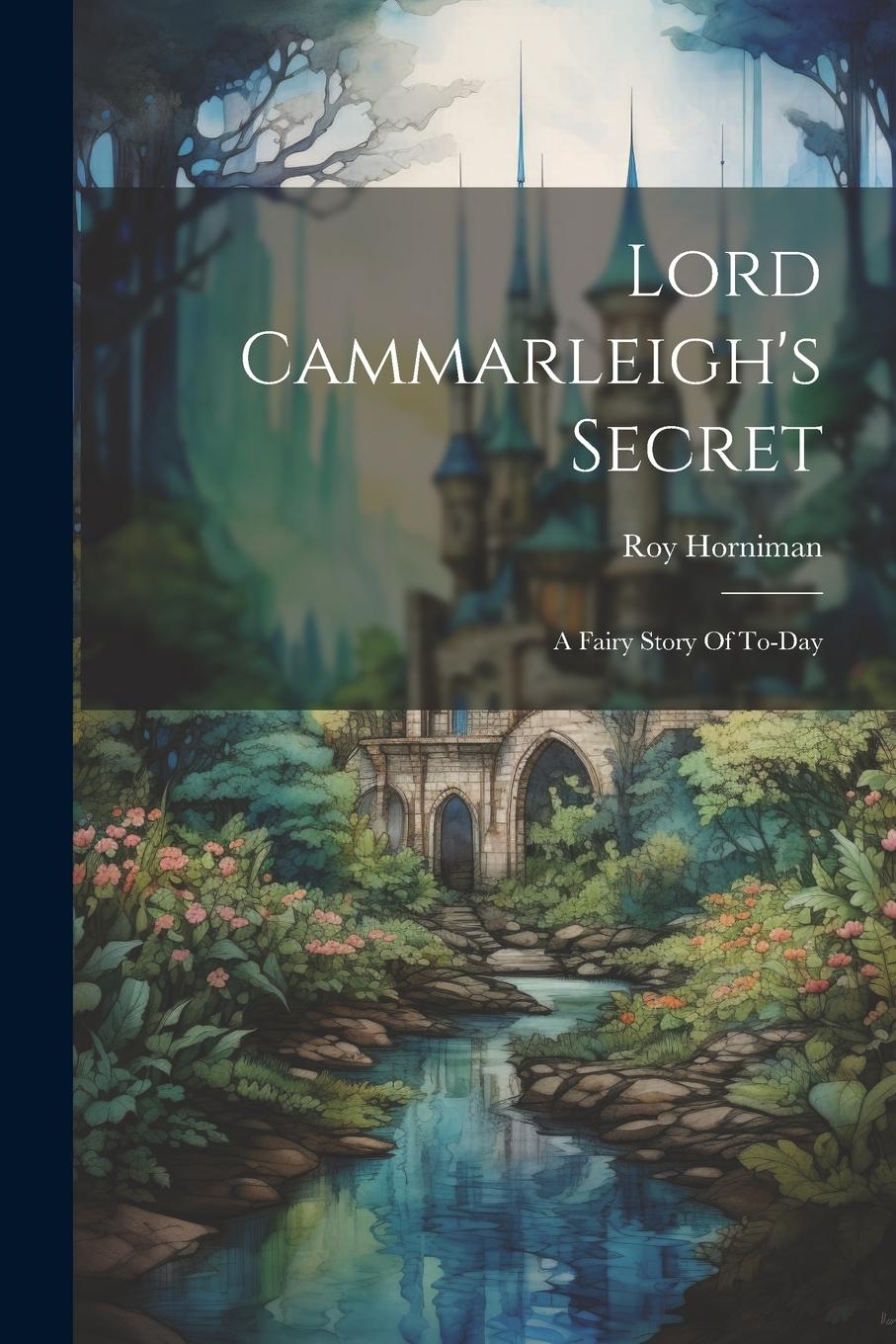 Vorderes Coverbild Lord Cammarleigh's Secret: A Fairy Story Of To-day