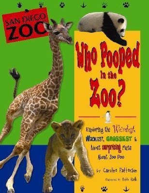 Vorderes Coverbild Who Pooped in the Zoo? San Diego Zoo: Exploring the Weirdest, Wackiest, Grossest & Most Surprising Facts about Zoo Poo