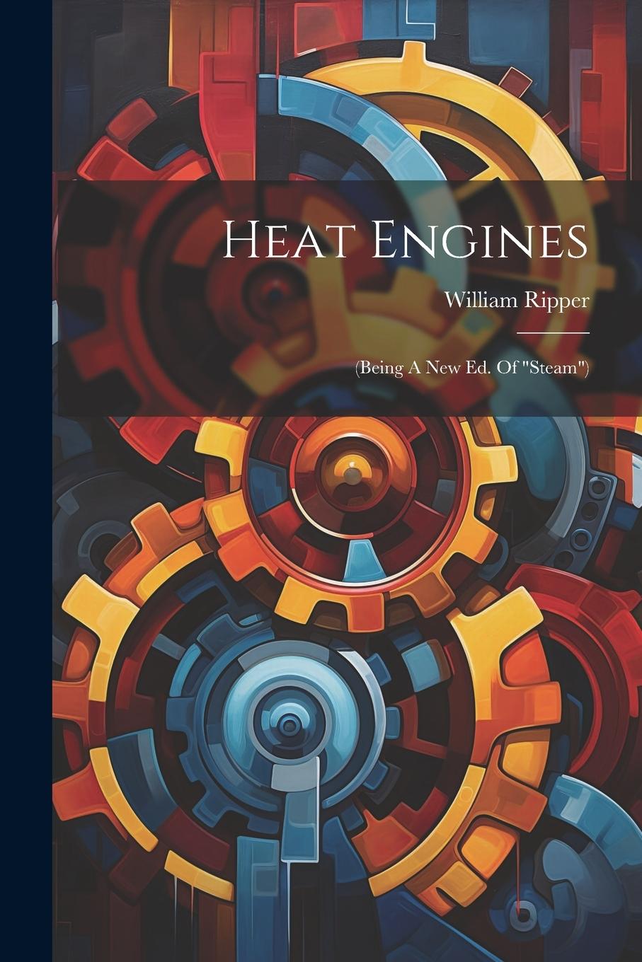 Vorderes Coverbild Heat Engines: (being A New Ed. Of "steam")
