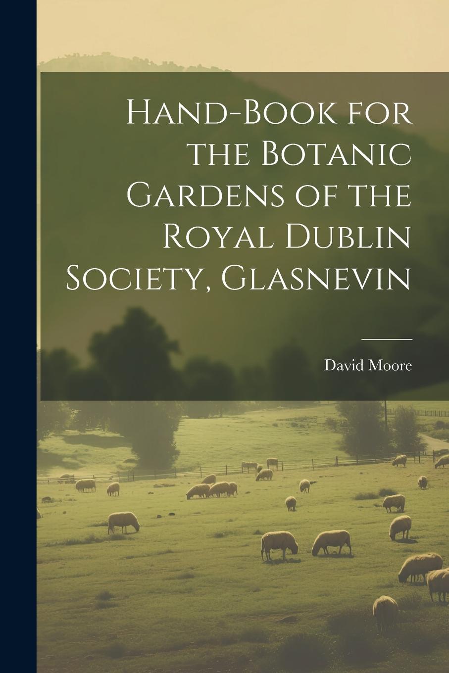 Vorderes Coverbild Hand-Book for the Botanic Gardens of the Royal Dublin Society, Glasnevin