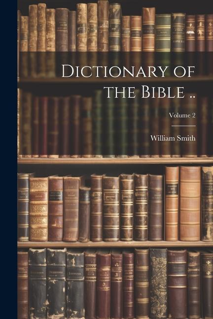 Vorderes Coverbild Dictionary of the Bible ..; Volume 2