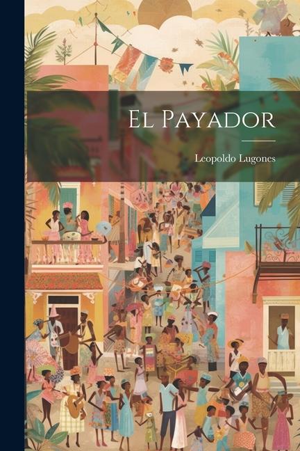 Vorderes Coverbild El payador [microform]