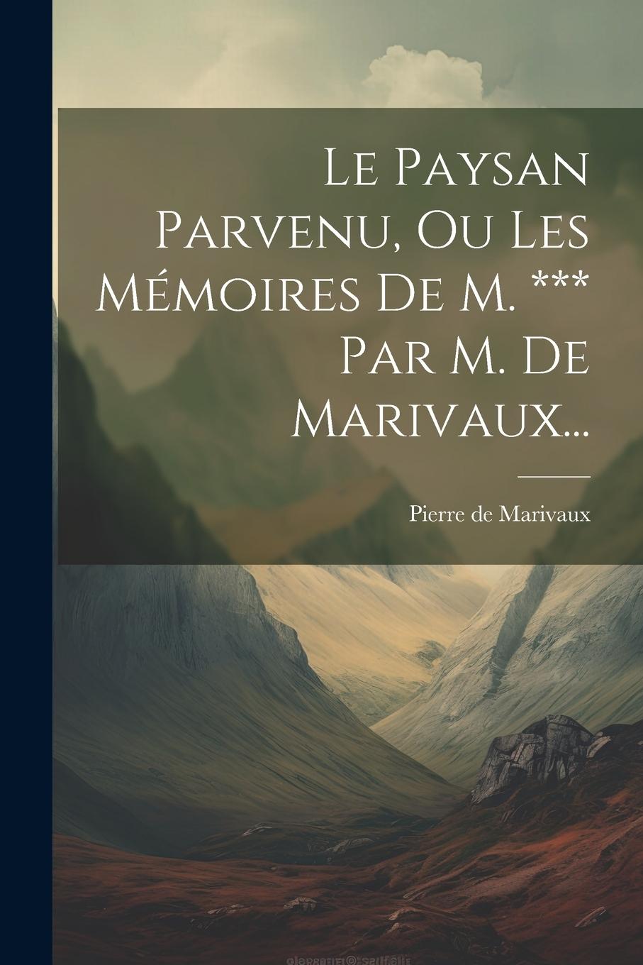 Vorderes Coverbild Le Paysan Parvenu, Ou Les Mémoires De M. *** Par M. De Marivaux...