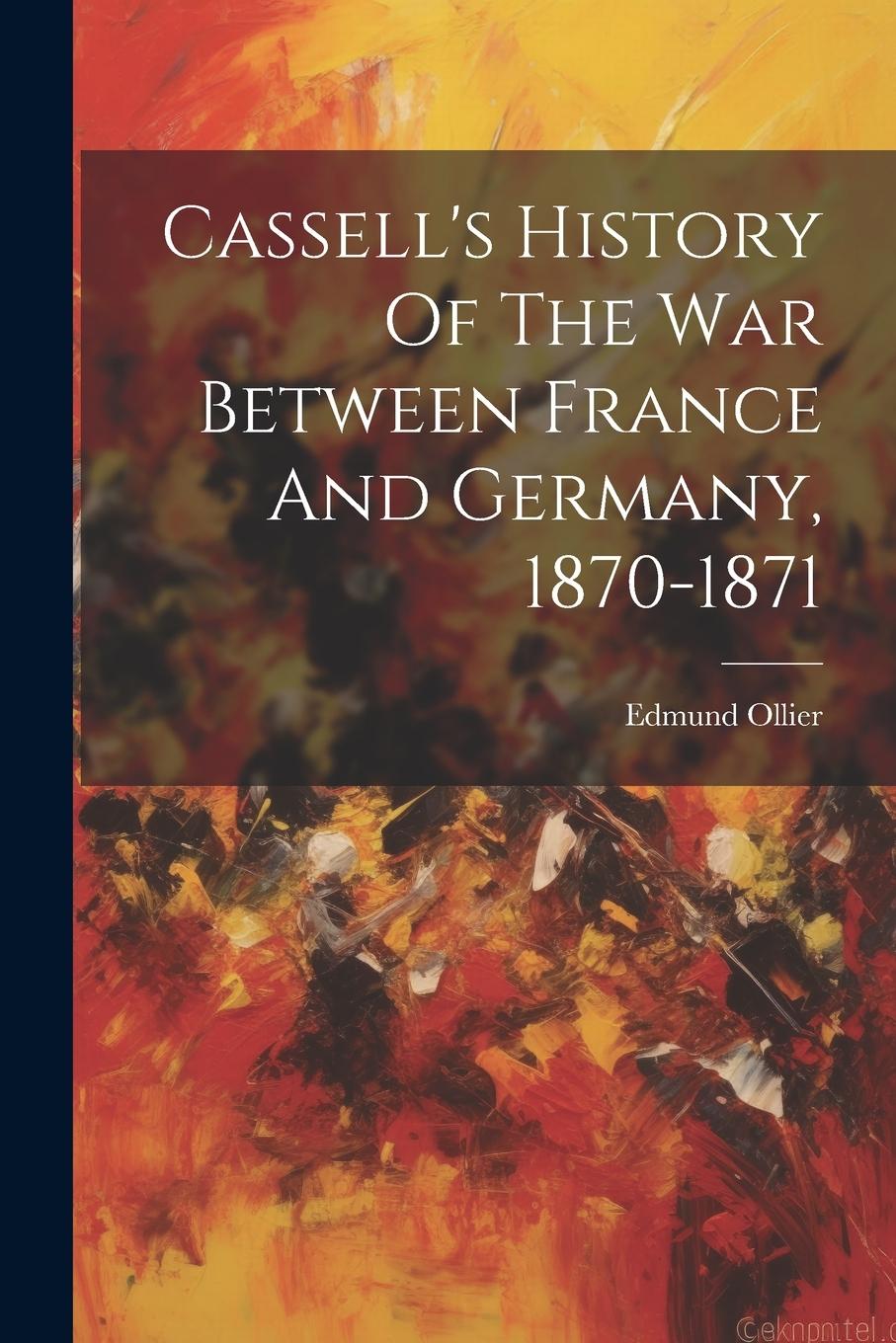 Vorderes Coverbild Cassell's History Of The War Between France And Germany, 1870-1871