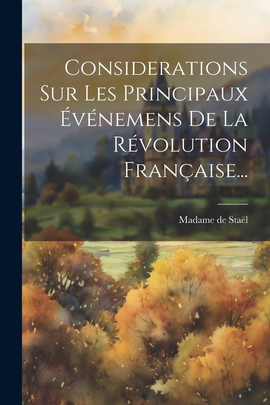 Vorderes Coverbild Considerations Sur Les Principaux Événemens De La Révolution Française...